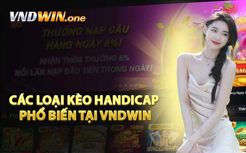 Các Loại Kèo Handicap Phổ Biến Tại VNDWIN