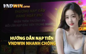 Hướng Dẫn Nạp Tiền VNDWIN Nhanh Chóng