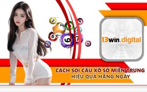 Cách soi cầu xổ số miền Trung hiệu quả hằng ngày