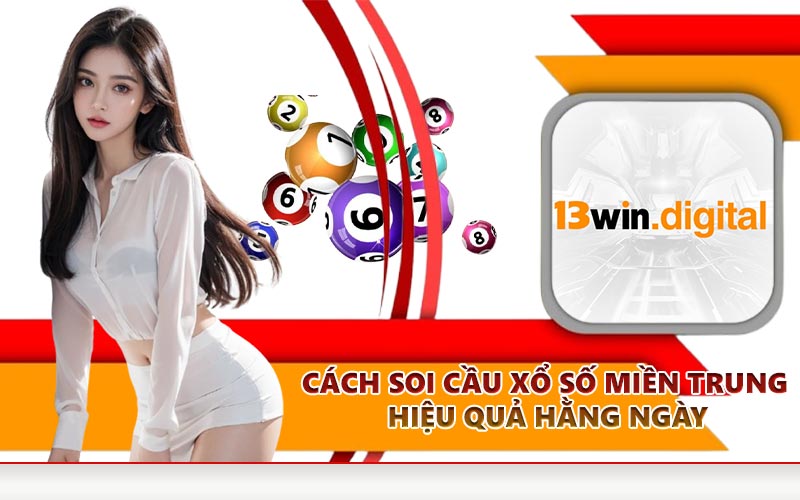 Cách soi cầu xổ số miền Trung hiệu quả hằng ngày