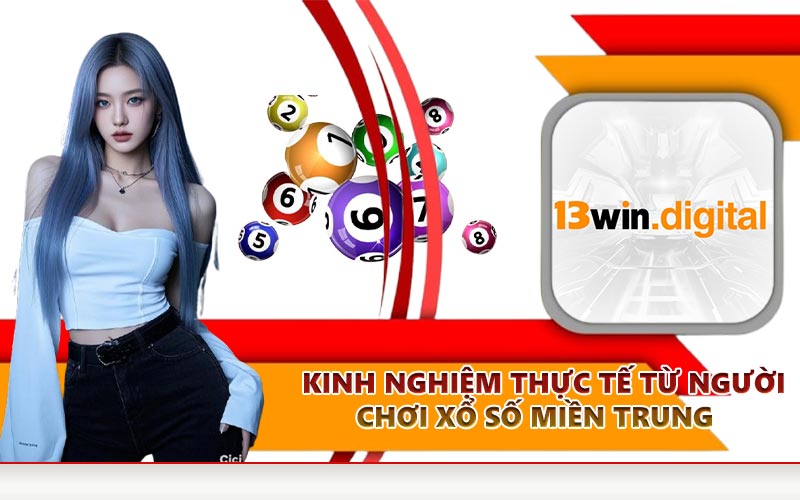 Kinh nghiệm thực tế từ người chơi xổ số miền Trung