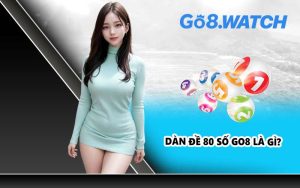 Dàn đề 80 số GO8 là gì?