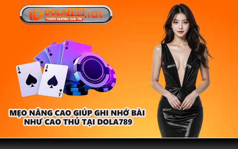 Mẹo nâng cao giúp ghi nhớ bài như cao thủ tại DOLA789