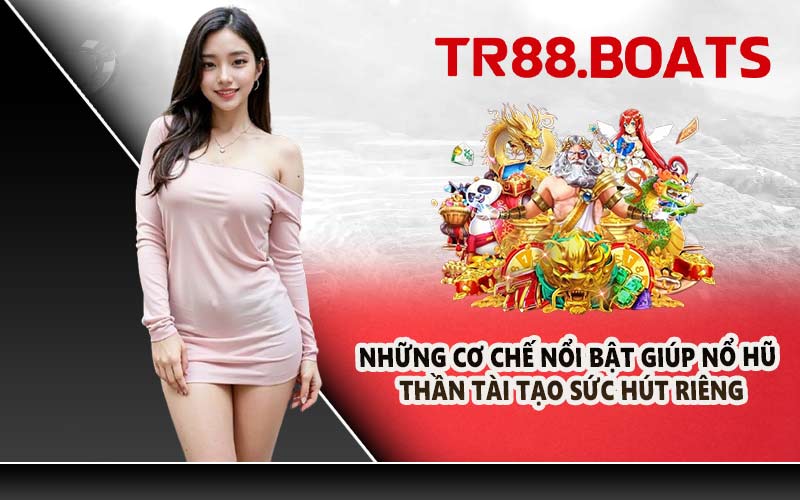 Những cơ chế nổi bật giúp nổ hũ Thần Tài tạo sức hút riêng
