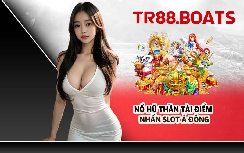Nổ hũ thần tài điểm nhấn slot á đông
